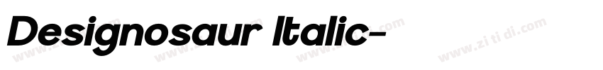 Designosaur Italic字体转换 Designosaur Italic字体转换